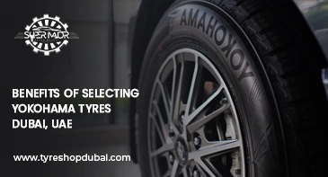 Benefits of Selecting Yokohama Tyres Dubai, UAE