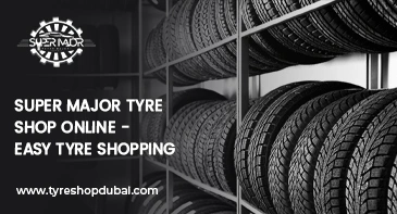 Super Major Tyre Shop Online – Easy Tyre Shopping